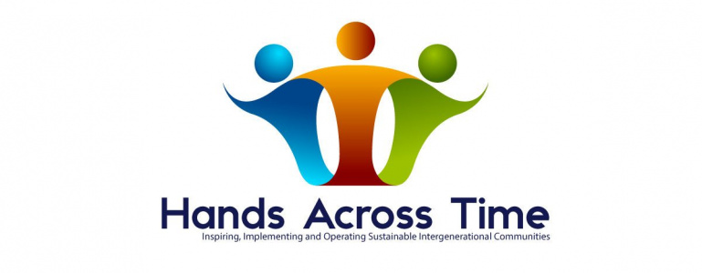 Hands Across Time NM Inspiring, Implementing and Operating Sustainable Intergenerational Communities