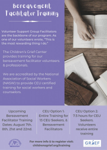 The Children’s Grief Centerprovides training for ourbereavement facilitator volunteers& professionals. We are accredited by the NationalAssociation of Social Workers(NASW) to provide CEU certifiedtraining for social workers andcounselors.